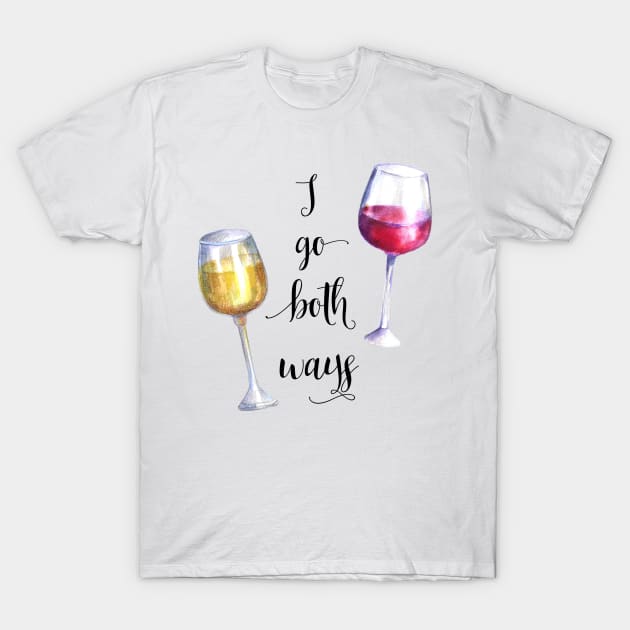 I Go Both Ways Wine T-Shirt by ColorFlowCreations